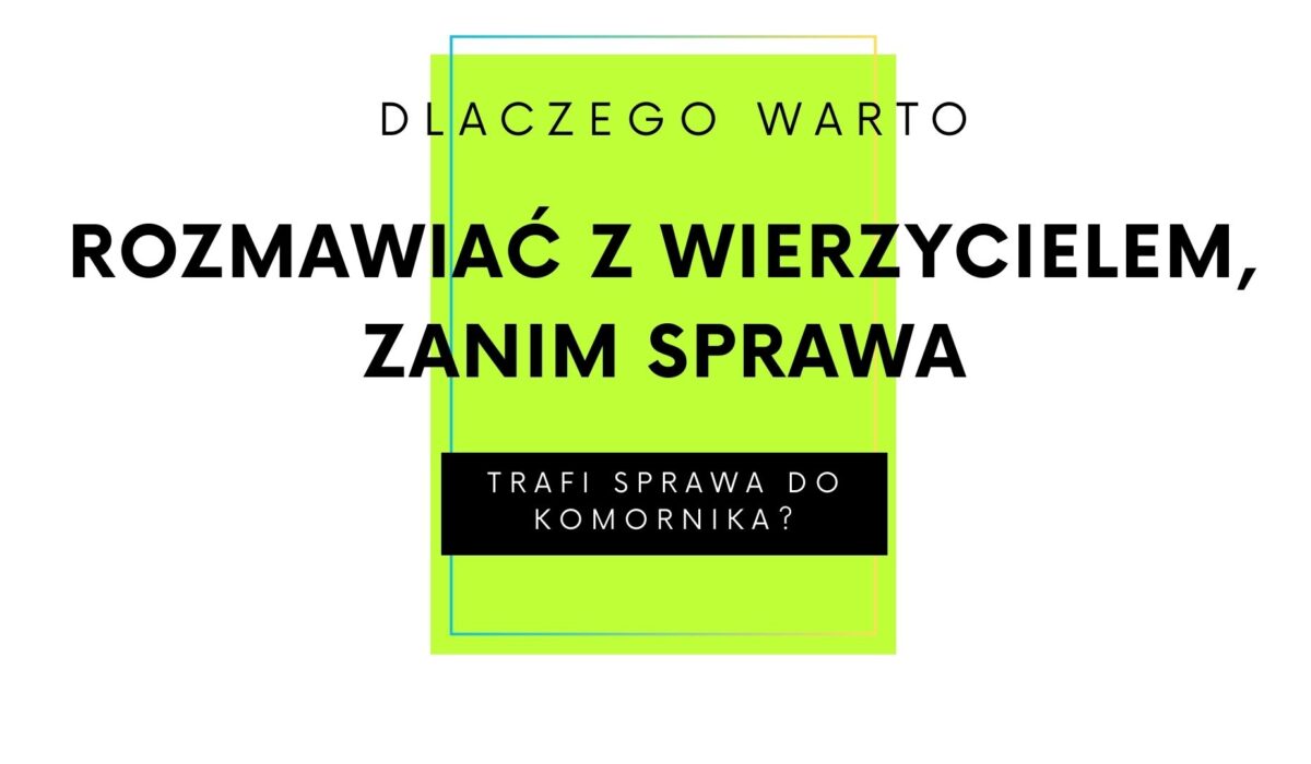 Rozmowa z wierzycielem – zanim sprawa trafi do komornika