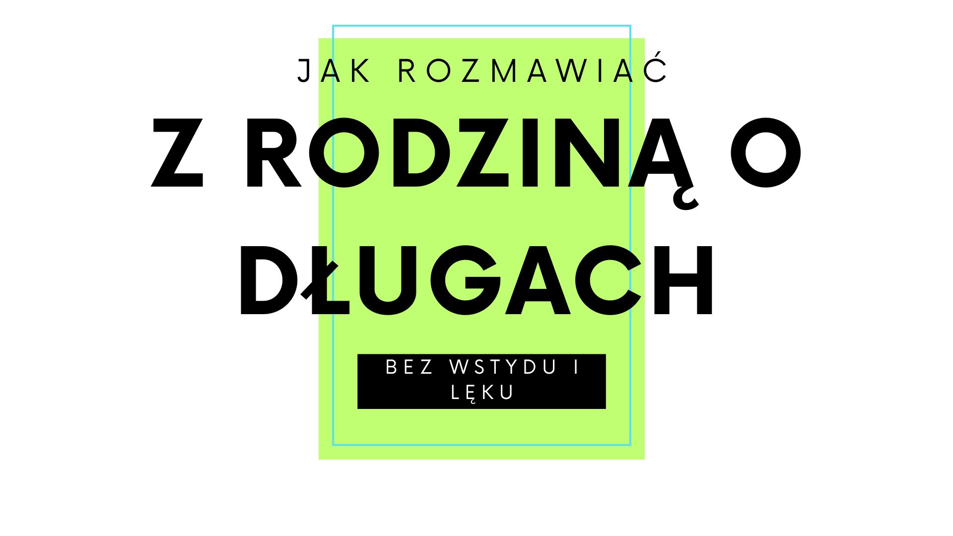 Read more about the article Jak rozmawiać z rodziną o długach – bez wstydu i lęku