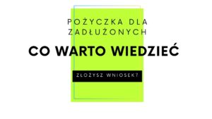 Read more about the article Pożyczka dla zadłużonych – co warto wiedzieć?