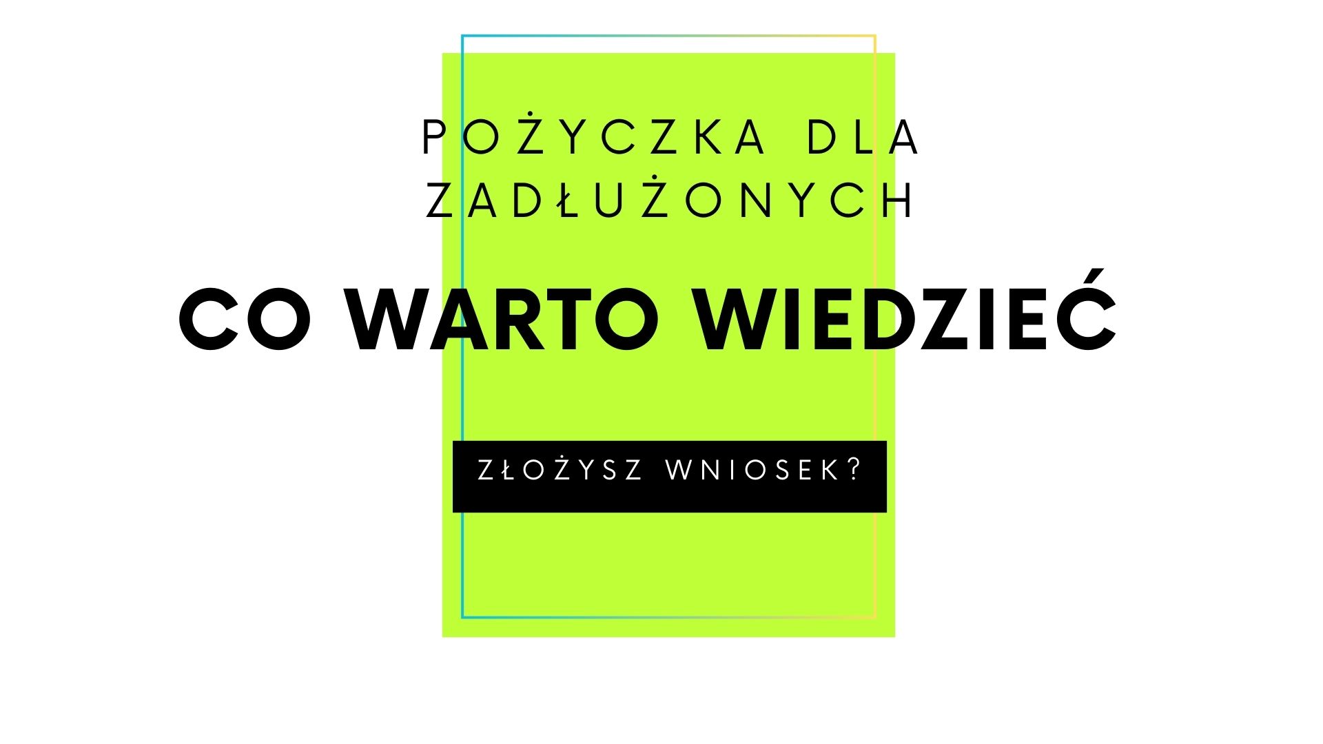 Read more about the article Pożyczka dla zadłużonych – co warto wiedzieć?